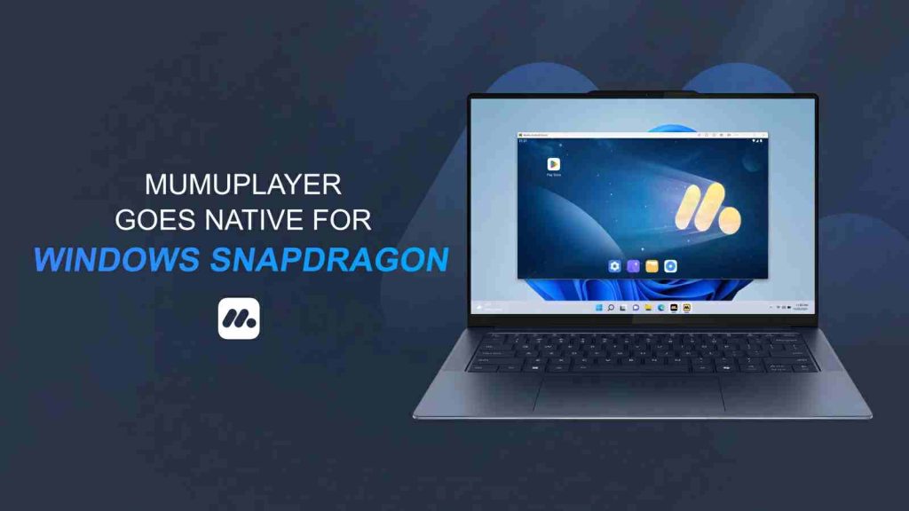  MuMuPlayer Windows, a native Android emulator developed in collaboration with Qualcomm Technologies, Inc., designed specifically for Windows on Snapdragon platforms